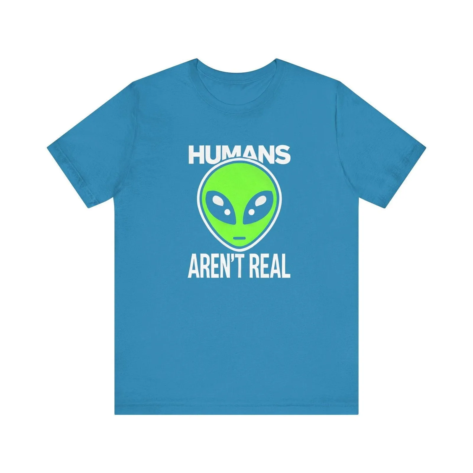 Alien Humans Aren't Real T Shirt