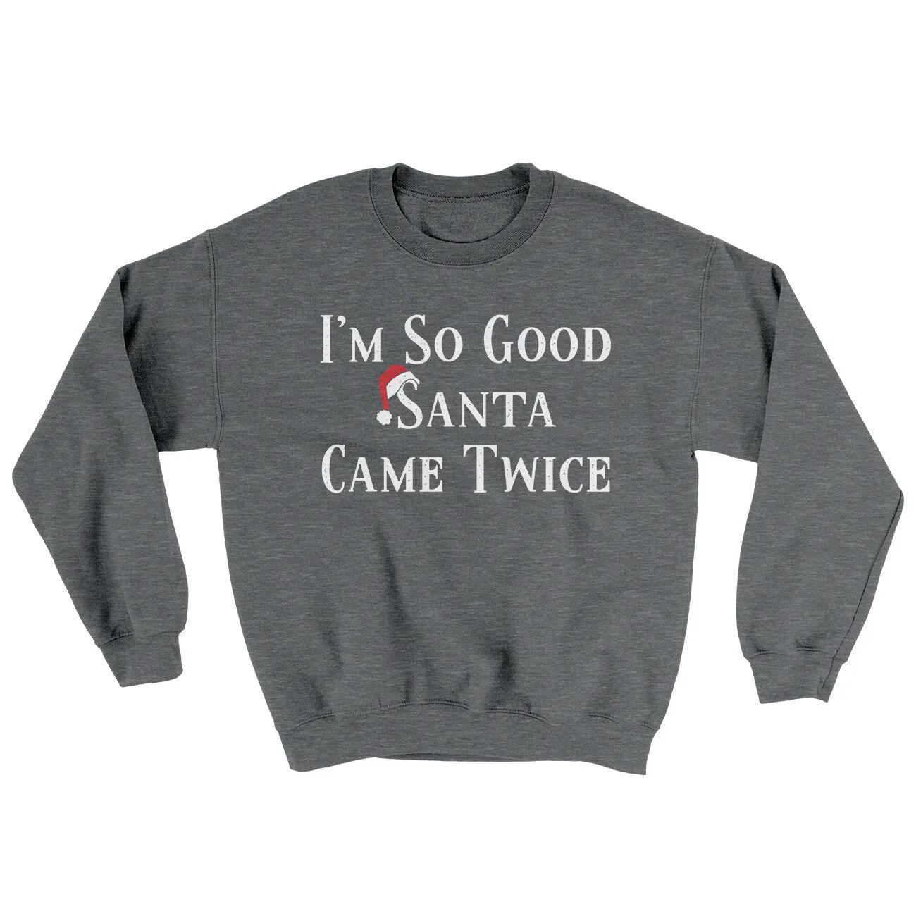 Im So Good Santa Came Twice Ugly Sweater